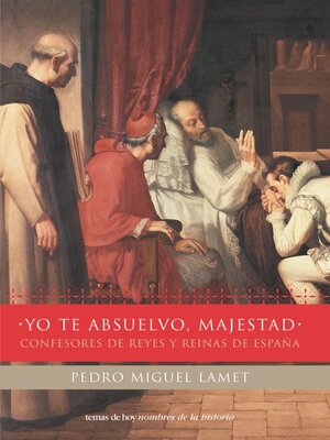 cover image of Yo te absuelvo, majestad